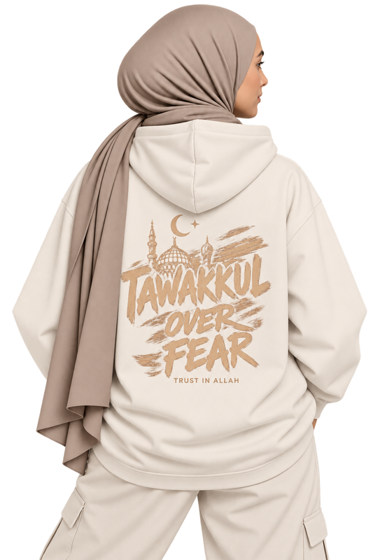 Tawakkul over Fear - Trust in Allah Hoodie